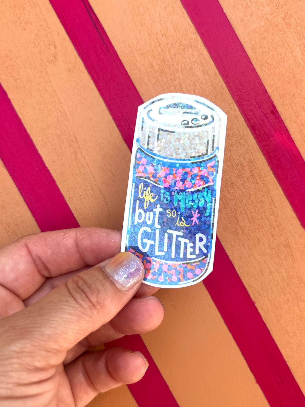 Life is Messy but so is Glitter Sticker|Jessica Reynolds Art